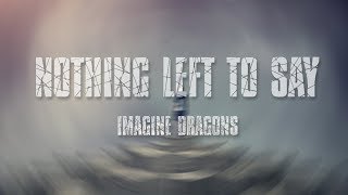 Imagine Dragons - Nothing Left To Say (Lyrics)