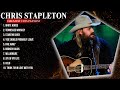 Chris Stapleton Greatest Hits Top 10 Best Songs To Listen In 2023 2024