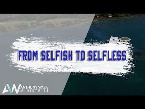 From Selfish to Selfless | How To Live a Selfless Life | Good News Point of View