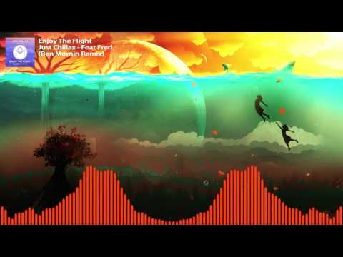 Just Chillax - Enjoy The Flight Feat Fréd (Ben Mornin Remix)