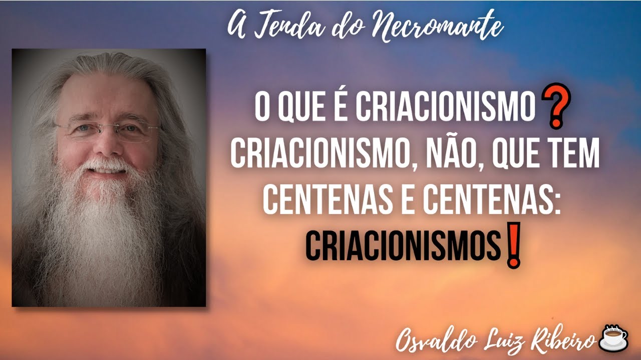 137. O que é criacionismo❓ Criacionismo, não, que tem centenas e centenas: criacionismos❗