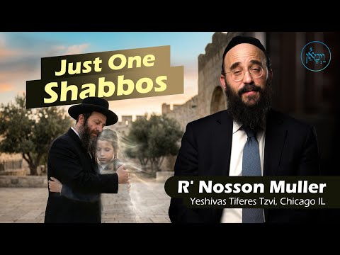 Just One Shabbos | Rabbi Nosson Muller