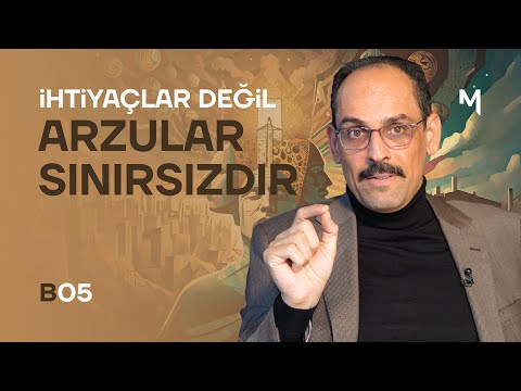 Needs are Not Unlimited, Desires are! - İbrahim Kalın | Our Firmament
