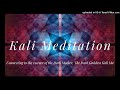 Kali Meditation: Connecting to the essence of the Dark Mother, the Dark Goddess Kali Ma