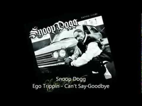 Snoop Dogg - Ego Trippin - Can't Say Goodbye