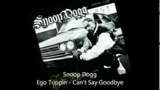Snoop Dogg - Ego Trippin - Can't Say Goodbye