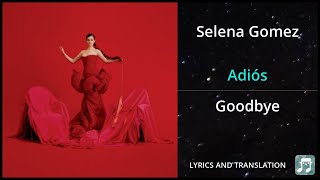 Selena Gomez - Adiós Lyrics English Translation - Dual Lyrics English and Spanish - Subtitles