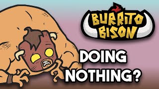 Can You Beat Burrito Bison By Doing Absolutely Nothing?
