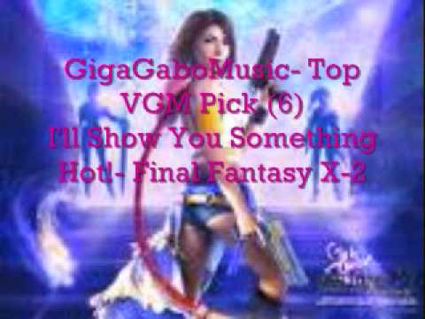 GigaGaboMusic VGM Pick #6- I'll Show You Something Hot! (Final Fantasy X-2)