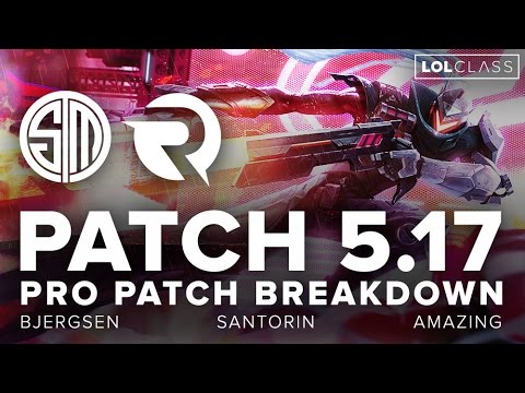 Patch 5.17 Pro Patch Breakdown ft. Bjergsen, Santorin, and Amazing - Season 5 | League of Legends