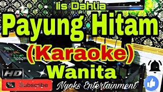 Download lagu PAYUNG HITAM - Iis Dahlia (KARAOKE) Dangdut Nada Wanita || E=DO [Minor] mp3