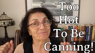 Too Hot To Be Canning