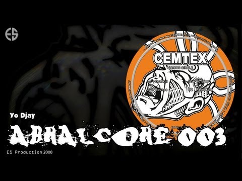 ABRALCORE 003 - Cemtex - "Yo Djay"