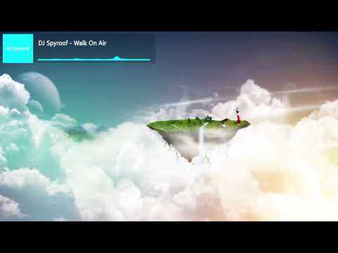 DJ Spyroof - Walk On Air