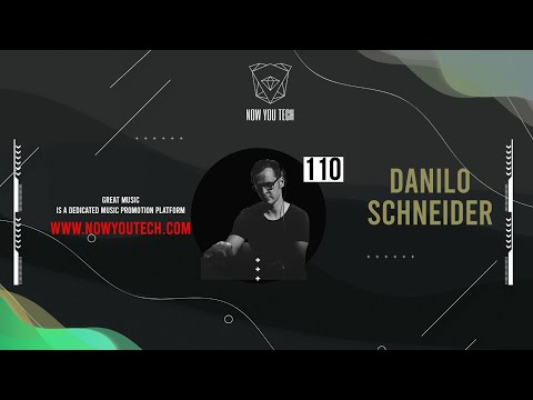 Now You Tech Guest Mix Series #110 Danilo Schneider  |  Progressive House
