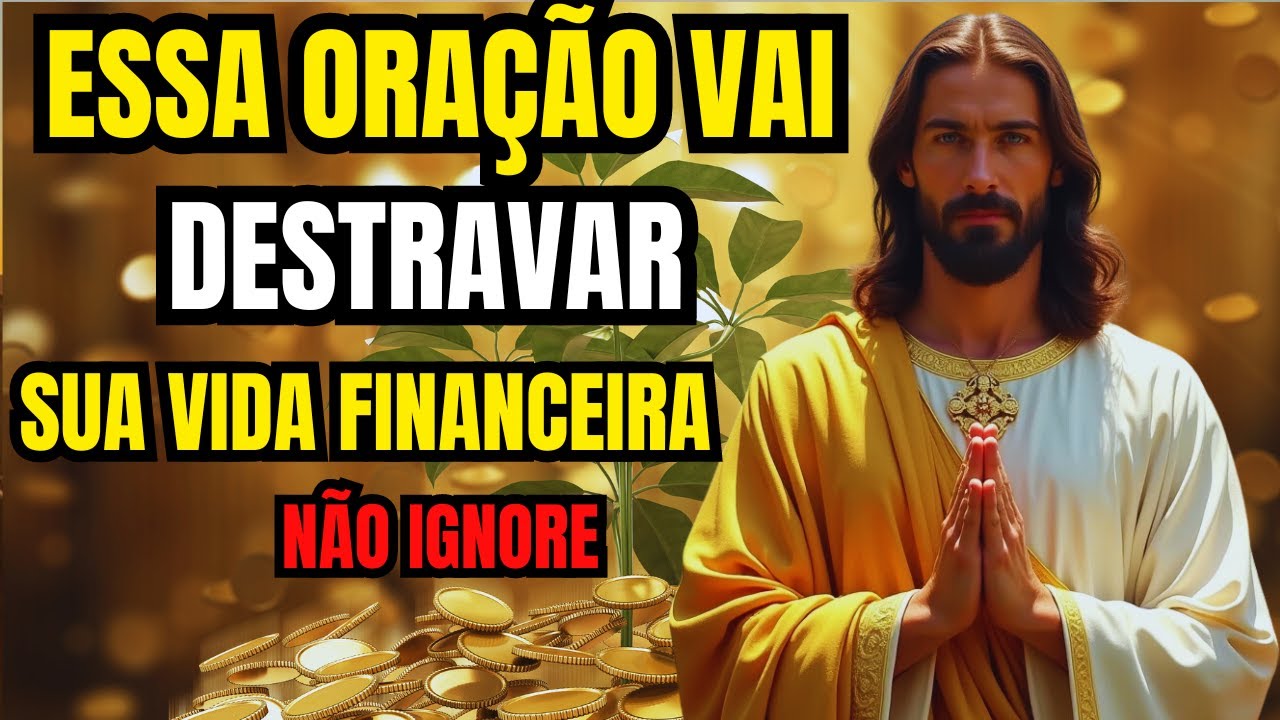 "Oração Poderosa para Destravar sua Vida Financeira e Alcançar a Prosperidade!"