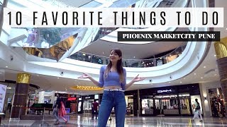 10 Favorite Things To Do at Phoenix Marketcity Pun