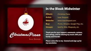 "In the Bleak Midwinter" by Isaac Shepard (from "Christmas Piano" solo piano album)