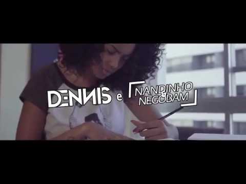 dennis e Mc's Nandinho negor bam (clipe oficial)