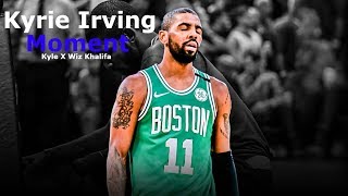 Kyrie Irving Mix - Moment (feat. Wiz Khalifa) (Kyle)