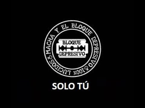 download lagu mp3 mp4 Solo Tu Letra Bloque Depresivo, download lagu Solo Tu Letra Bloque Depresivo gratis, unduh video klip Solo Tu Letra Bloque Depresivo