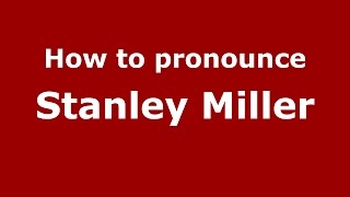 How to pronounce Stanley Miller