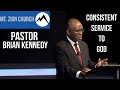 Consistent Service to God | Pastor Brian Kennedy
