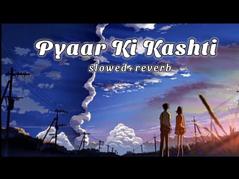 Pyaar Ki Kashti Me | lofi song (slowed and reverb)  best lofi song