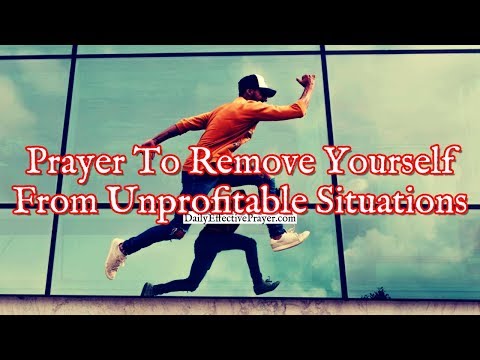 Prayer To Remove Yourself From Unprofitable Situations That Hurt Your Faith Video