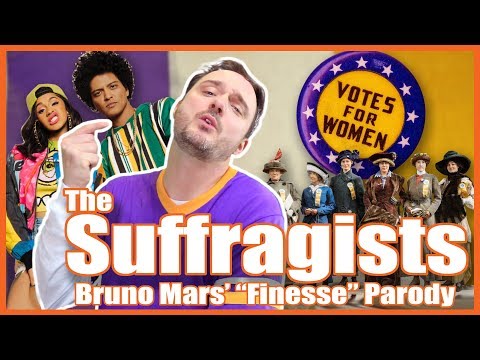 Suffragists Song (Bruno Mars' "Finesse" Parody)