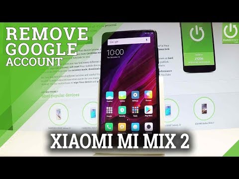 XIAOMI Mi Mix 2 Remove Google Account / Delete Account