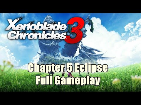 Xenoblade Chronicles 3 Chapter 5 Eclipse Full Gameplay