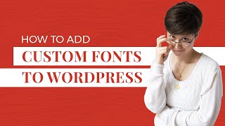How to add custom fonts to WordPress