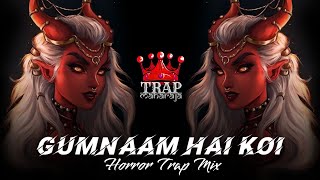 Gumnaam Hai Koi (Horror Trap Mix)  DJ DK & Bla