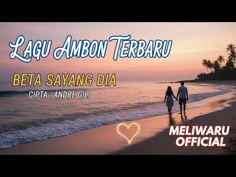 LAGU AMBON TERBARU | BETA SAYANG DIA – Ciptaan Andre Gili | MELIWARU OFFICIAL (Viral 2025) #fyp #fyp