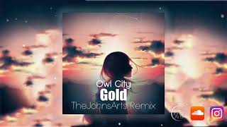 Owl City - Gold (TheJohnsArts Remix)