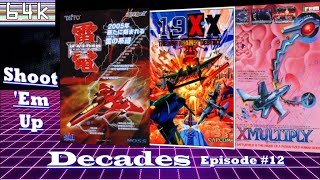 Shoot 'Em Up Decades (Episode #12 : XMultiply/19XX/Raiden III)