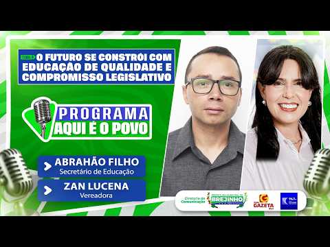 Programa Aqui é o Povo #51 | Secretário de Educação Abrahão Filho e Vereadora Zan Lucena