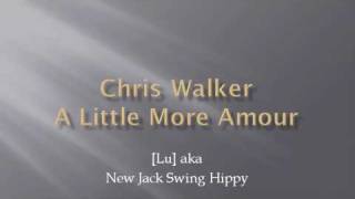 Chris Walker - A Little More Amour