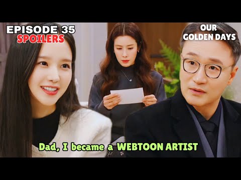 Our Golden Days | Episode 35 Spoilers | Dad, I became a WEBTOON ARTIST!! [MULTI SUBS]