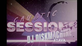 DJ Diskmachine - Caustic Sessions:F1ava (live)