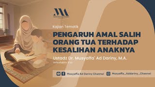 Download lagu Pengaruh Amal Salih Orang Tua Terhadap Kesalihan Anaknya | Ustadz Dr. Musyaffa' Ad Dariny, M.A. mp3 Download lagu Pengaruh Amal Salih Orang Tua Terhadap Kesalihan Anaknya | Ustadz Dr. Musyaffa' Ad Dariny, M.A. mp3