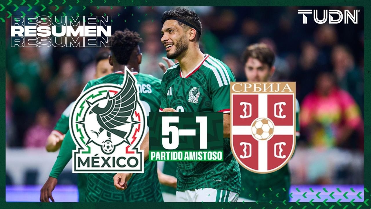 Resumen y goles - México 5-1 Serbia | Amistoso Internacional - Rumbo al Mundial 2026 | TUDN