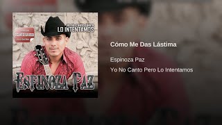 Espinoza Paz - Cómo Me Das Lástima (Audio)