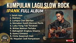 Download lagu IPANK FULL ALBUM || MUTIARA - LUMPUR DAN BERLIAN - SALAH APA - PERCERAIAN LARA || SLOWROCK POPULER mp3 Download lagu IPANK FULL ALBUM || MUTIARA - LUMPUR DAN BERLIAN - SALAH APA - PERCERAIAN LARA || SLOWROCK POPULER mp3