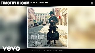 Timothy Bloom - Howl at the Moon (Audio)