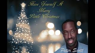 Have Yourself A Merry Little Christmas with Peter Scott