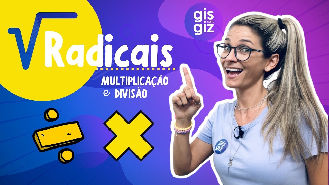 MULTIPLICAÇÃO E DIVISÃO COM RADICAIS \Prof. Gis/