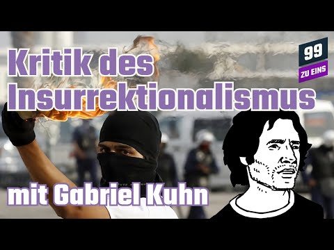 Kritik des Insurrektionalismus mit Gabriel Kuhn - 99 ZU EINS - Ep. 224