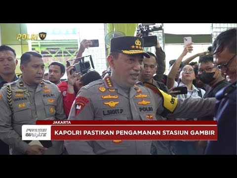 PRESISI UPDATE : KAPOLRI TINJAU PENGAMANAN MUDIK STASIUN GAMBIR 29/03/2025 17.00